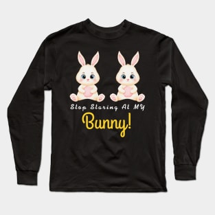 Stop Staring At My Bunny Halloween For Kids Women Men Team Long Sleeve T-Shirt